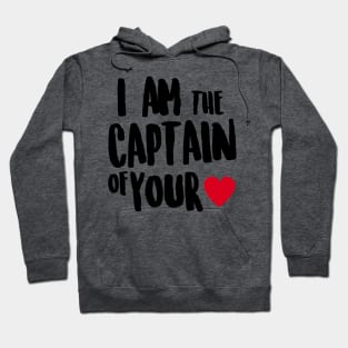 I am the captain of your heart Hoodie